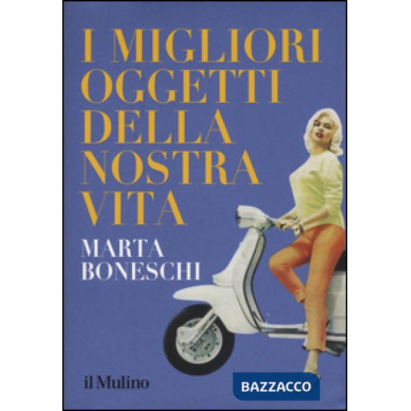 Migliori oggetti della nostra vita (I)