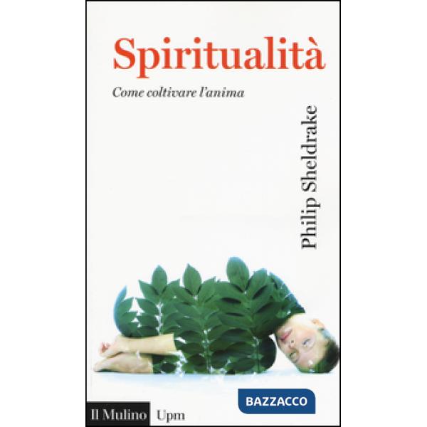 Spiritualità. Come coltivare l'anima