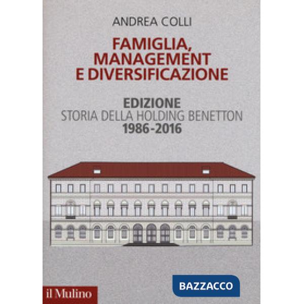 Famiglia, management e diversificazione. Storia della holding Benetton. Edizione 1994-2014