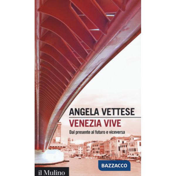 Venezia vive. Dal presente al futuro e viceversa