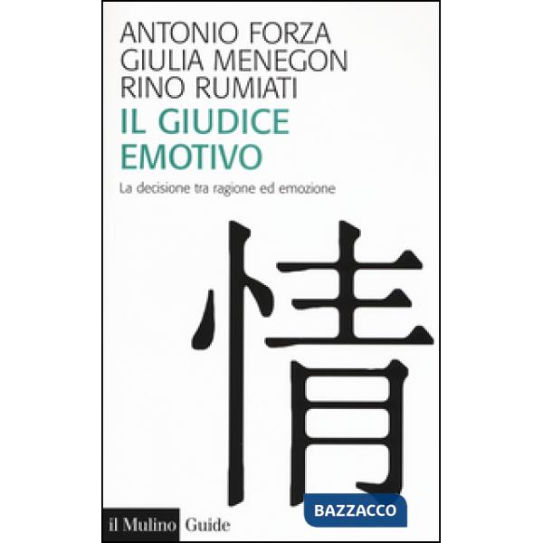 Giudice emotivo. La decisione tra ragione ed emozione (Il)