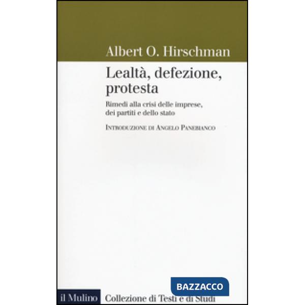 Lealtà, defezione, protesta. Rimedi alla crisi delle imprese, dei partiti e dello stato