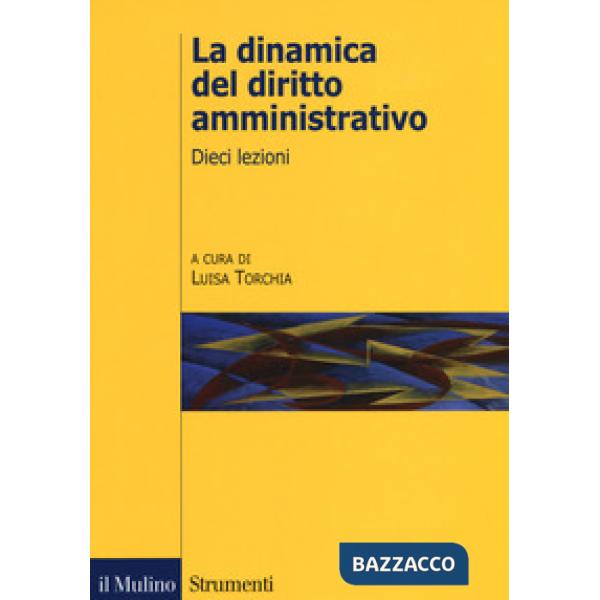 Dinamica del diritto amministrativo. Dieci lezioni (La)