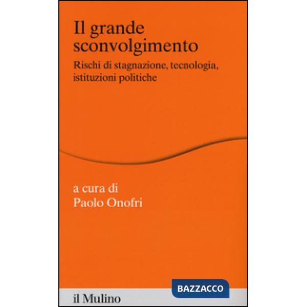 Grande sconvolgimento. Rischi di stagnazione, tecnologia, istituzioni politiche 