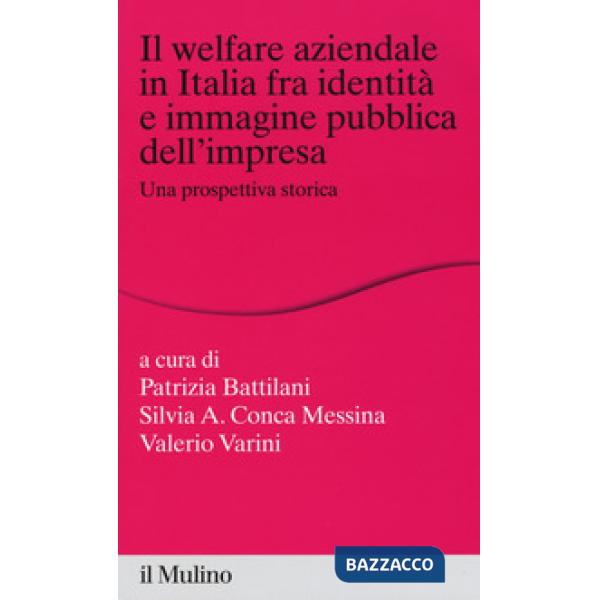 Welfare aziendale in Italia fra identità e immagine pubblica dell'impresa. Una p