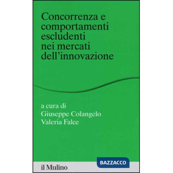 Concorrenza e comportamenti escludenti nei mercati dell'innovazione