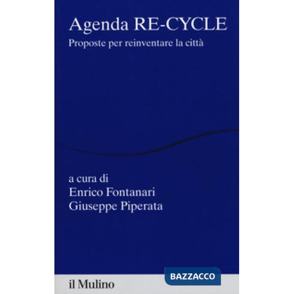 Agenda re-cycle. Proposte per reinventare la città