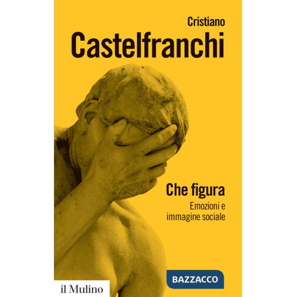Che figura. Emozioni e immagine sociale