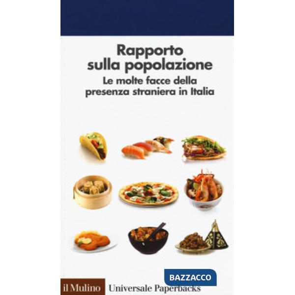 Rapporto sulla popolazione. Le molte facce della presenza straniera in Italia