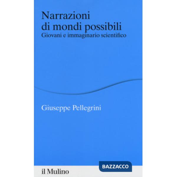 Narrazioni di mondi possibili. Giovani e immaginario scientifico