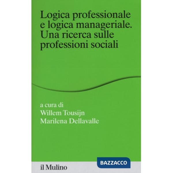 Logica professionale e logica manageriale. Una ricerca sulle professioni sociali