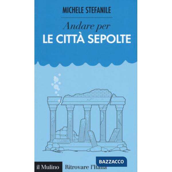 Andare per le città sepolte