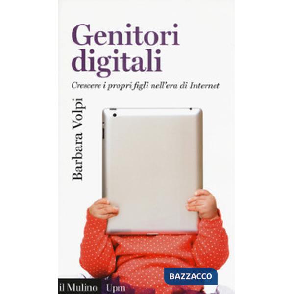 Genitori digitali. Crescere i propri figli nell'era di internet