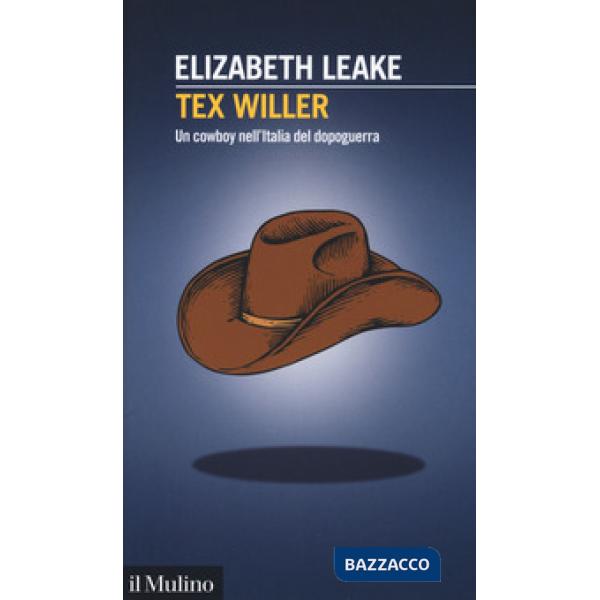 Tex Willer. Un cowboy nell'Italia del dopoguerra
