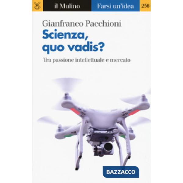 Scienza, quo vadis? Tra passione intellettuale e mercato
