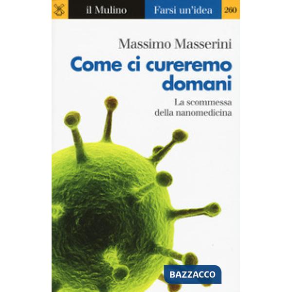 Come ci cureremo domani. La scommessa della nanomedicina