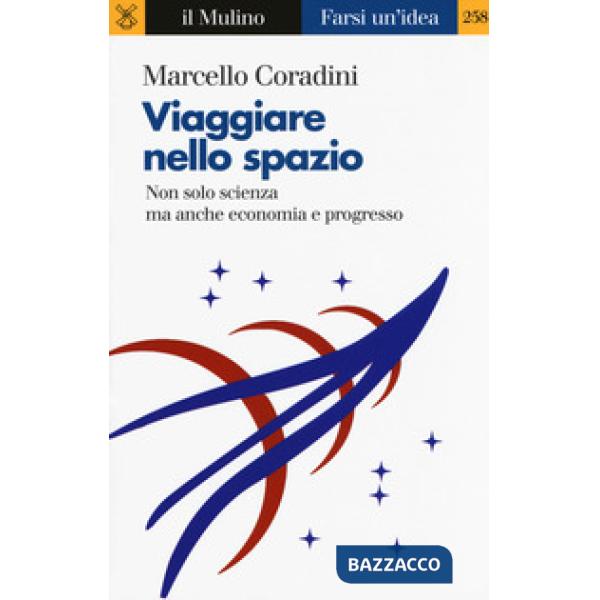 Viaggiare nello spazio. Non solo scienza ma anche economia e progresso