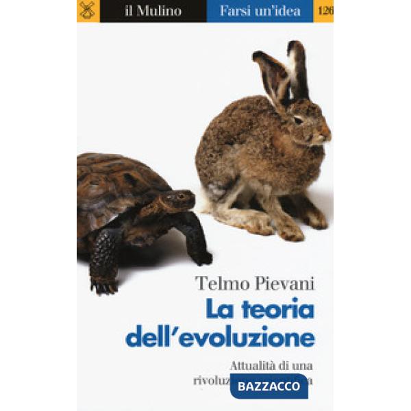 Teoria dell'evoluzione. Attualità di una rivoluzione scientifica (La)