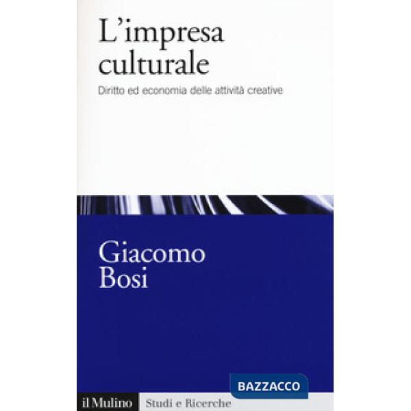 Impresa culturale. Diritto ed economia delle attività creative (L')