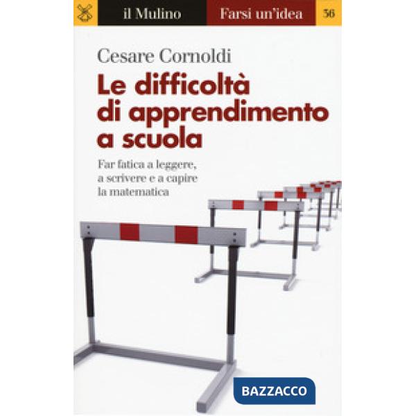 Difficoltà di apprendimento a scuola. Far fatica a leggere, a scrivere e a capire la matematica (Le)