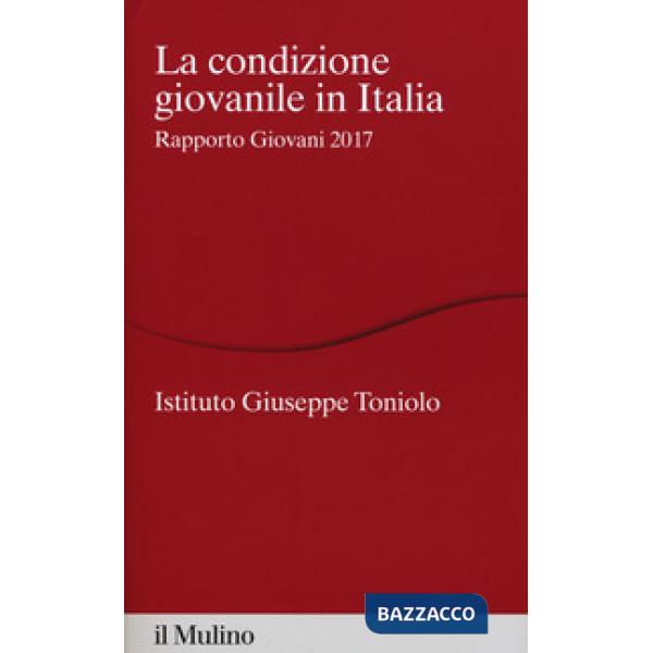 Condizione giovanile in Italia. Rapporto giovani 2017 (La)