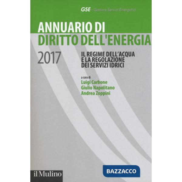 Annuario di diritto dell'energia 2017. Il regime dell'acqua e la regolazione dei servizi idrici