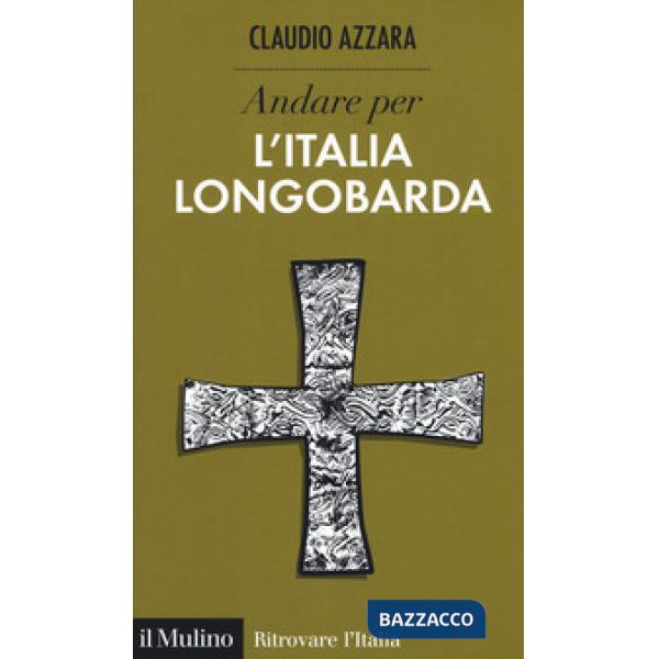 Andare per l'Italia longobarda
