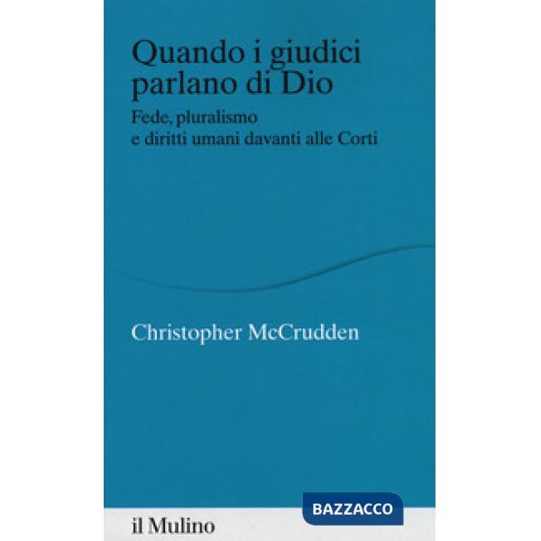 Quando i giudici parlano di Dio. Fede, pluralismo e diritti umani davanti alle Corti