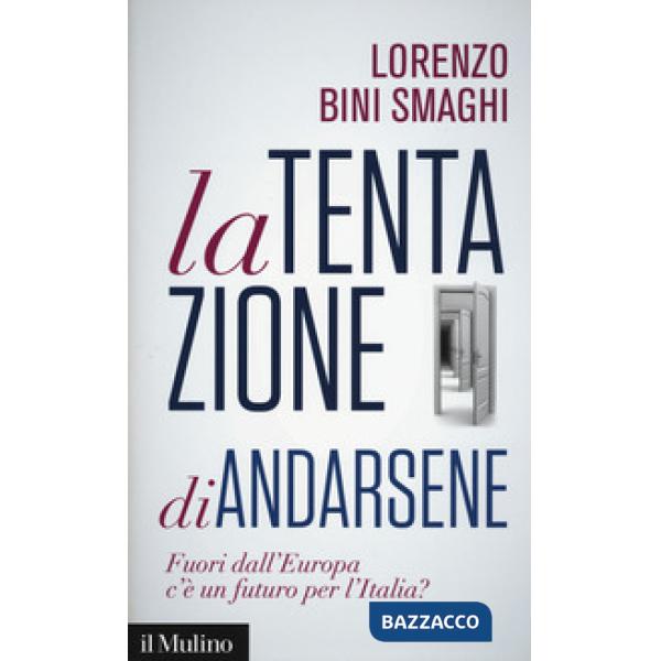 Tentazione di andarsene. Fuori dall'Europa c'è un futuro per l'Italia? (La)