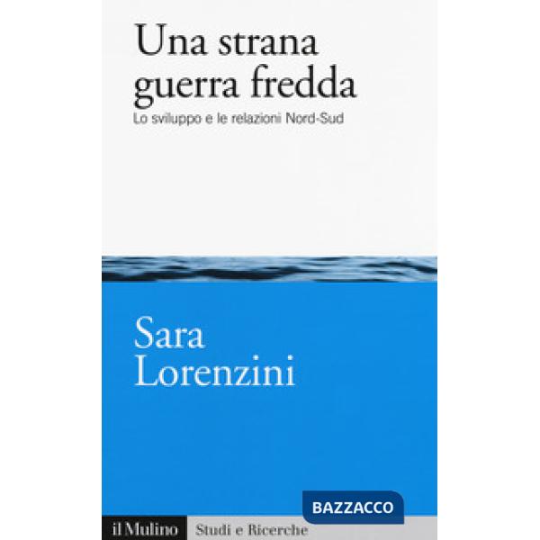 Strana guerra fredda. Lo sviluppo e  le relazioni Nord-Sud (Una)