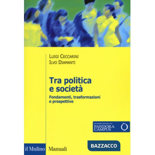 Tra politica e società. Fondamenti, trasformazioni e prospettive