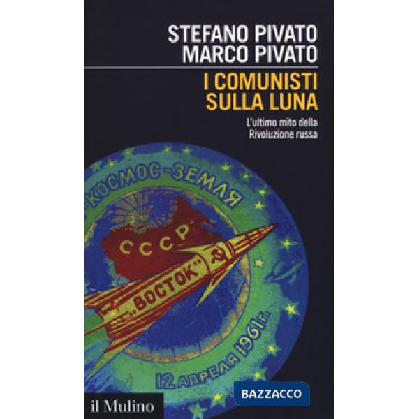 Comunisti sulla luna. L'ultimo mito della Rivoluzione russa (I)