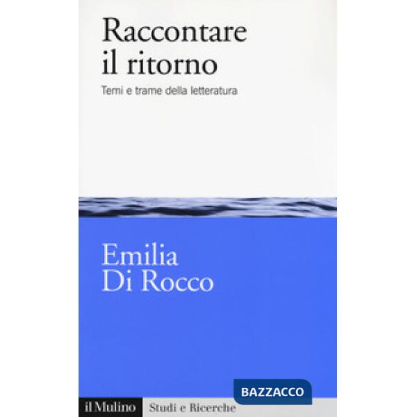 Raccontare il ritorno. Temi e trame nella letteratura