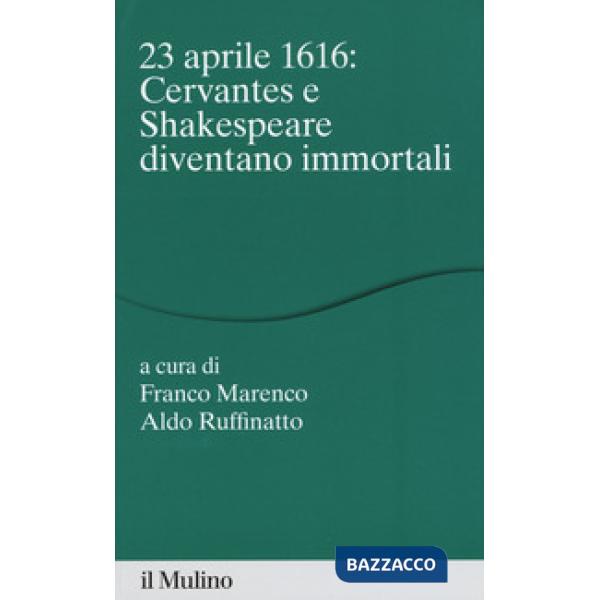 23 aprile 1616: Cervantes e Shakespeare diventano