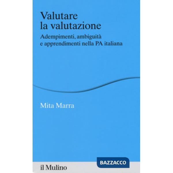 Valutare la valutazione. Adempimenti, ambiguità e apprendimenti nella PA italian