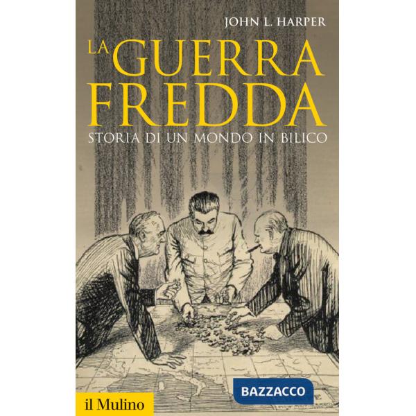 Guerra fredda. Storia di un mondo in bilico (La)