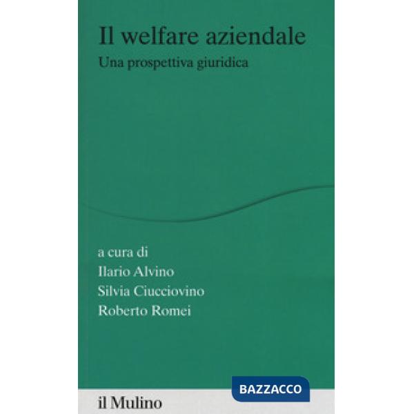 Welfare aziendale. Una prospettiva giuridica (Il)