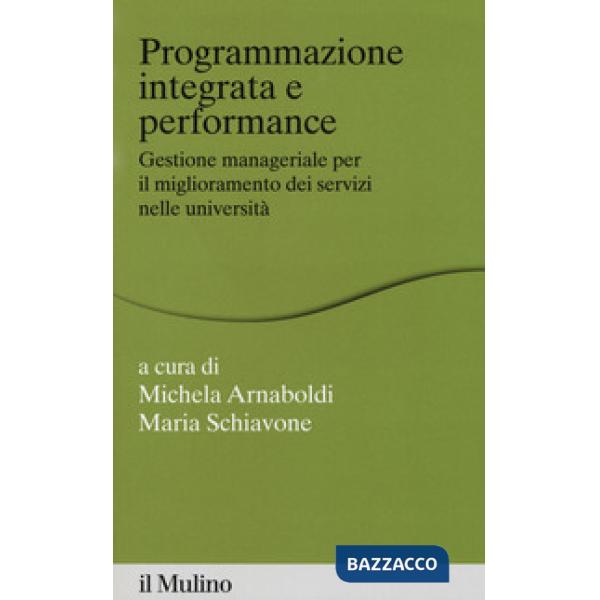 Programmazione integrata e performance. Gestione manageriale per il migliorament