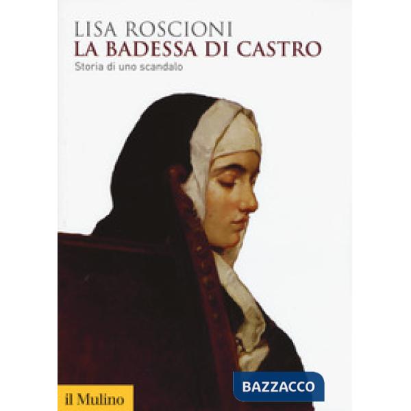 Badessa di Castro. Storia di uno scandalo (La)
