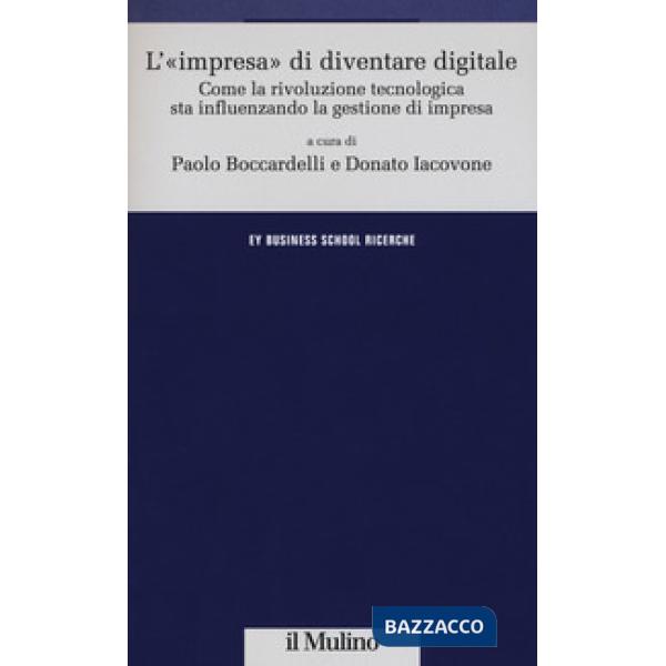 «impresa» di diventare digitale. Come la rivoluzione tecnologica sta influenzand
