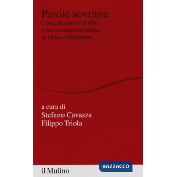 Parole sovrane. Comunicazione politica e storia contemporanea in Italia e in Germania