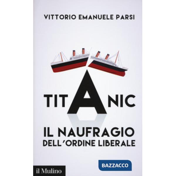 Titanic. Il naufragio dell'ordine liberale