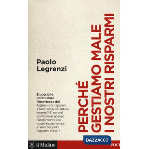 Perché gestiamo male i nostri risparmi