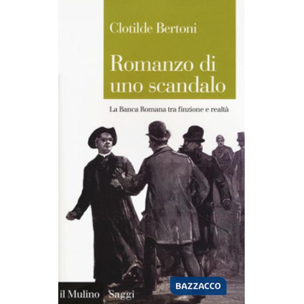 Romanzo di uno scandalo. La Banca Romana tra finzione e realtà