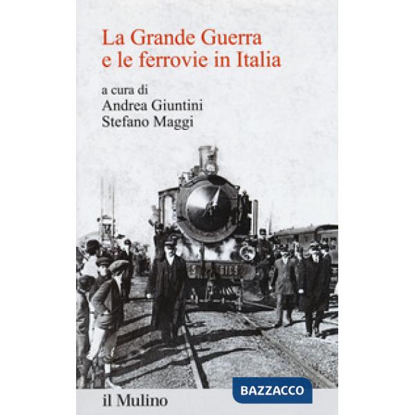 Grande Guerra e le ferrovie in Italia (La)