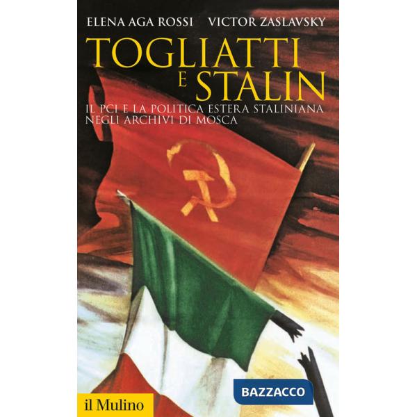 Togliatti e Stalin. Il PCI e la politica estera staliniana negli archivi di Mosca