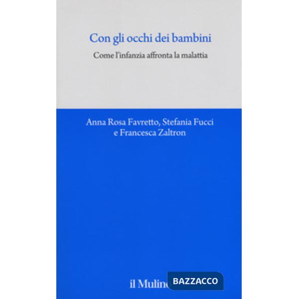 Con gli occhi dei bambini. Come l'infanzia affronta la malattia