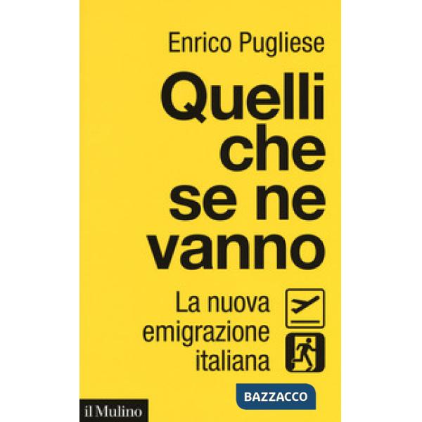 Quelli che se ne vanno. La nuova emigrazione italiana