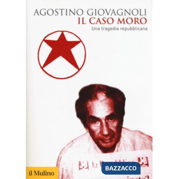 Caso Moro. Una tragedia repubblicana (Il)