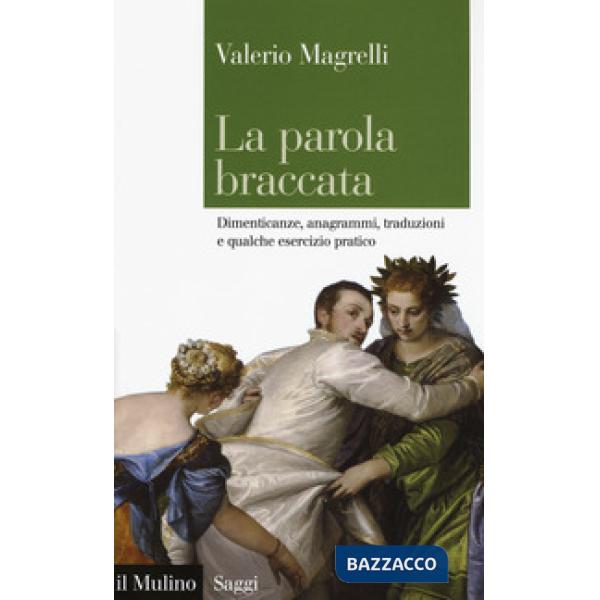 Parola braccata. Dimenticanze, anagrammi, traduzioni e qualche esercizio pratico